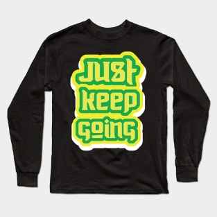 Just Keep Going Long Sleeve T-Shirt